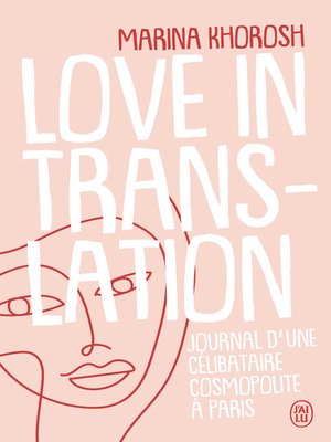 cover image of Love in translation. Journal d'une célibataire cosmopolite à Paris